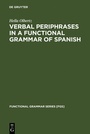 Cover: Verbal Periphrases in a Functional Grammar of Spanish - De Gruyter Mouton