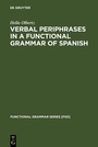 Cover: Verbal Periphrases in a Functional Grammar of Spanish - De Gruyter Mouton