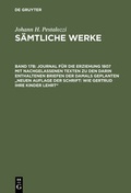 Cover: Johann H. Pestalozzi: S&auml;mtliche Werke / Journal f&uuml;r die Erziehung 1807 mit nachgelassenen Texten zu den darin enthaltenen Briefen der damals geplanten "Neuen Auflage der Schrift: Wie Gertrud ihre Kinder lehrt" - De Gruyter