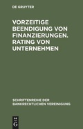 Cover: Vorzeitige Beendigung von Finanzierungen. Rating von Unternehmen - De Gruyter