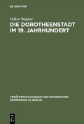 Cover: Die Dorotheenstadt im 19. Jahrhundert - De Gruyter