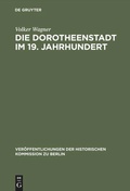 Cover: Die Dorotheenstadt im 19. Jahrhundert - De Gruyter
