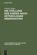 Cover: Die Stellung des Kindes nach heterologer Insemination - De Gruyter