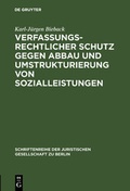 Cover: Verfassungsrechtlicher Schutz gegen Abbau und Umstrukturierung von Sozialleistungen - De Gruyter