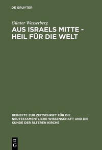 Abbildung von: Aus Israels Mitte - Heil für die Welt - De Gruyter