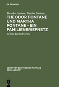Cover: Theodor Fontane und Martha Fontane - Ein Familienbriefnetz - De Gruyter