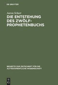 Cover: Die Entstehung des Zw&ouml;lfprophetenbuchs - De Gruyter