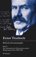 Cover: Die Absolutheit des Christentums und die Religionsgeschichte (1902/1912) - De Gruyter