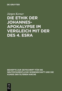 Abbildung von: Die Ethik der Johannes-Apokalypse im Vergleich mit der des 4. Esra - De Gruyter