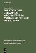 Cover: Die Ethik der Johannes-Apokalypse im Vergleich mit der des 4. Esra - De Gruyter
