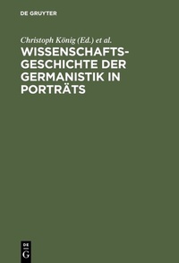 Abbildung von: Wissenschaftsgeschichte der Germanistik in Porträts - De Gruyter