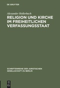 Cover: Religion und Kirche im freiheitlichen Verfassungsstaat - De Gruyter
