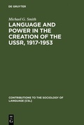 Cover: Language and Power in the Creation of the USSR, 1917-1953 - De Gruyter Mouton