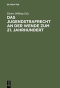 Cover: Das Jugendstrafrecht an der Wende zum 21. Jahrhundert - De Gruyter