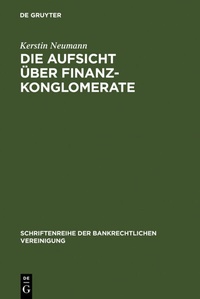 Abbildung von: Die Aufsicht über Finanzkonglomerate - De Gruyter