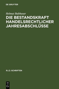 Abbildung von: Die Bestandskraft handelsrechtlicher Jahresabschlüsse - De Gruyter