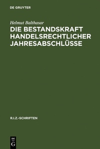 Abbildung von: Die Bestandskraft handelsrechtlicher Jahresabschlüsse - De Gruyter