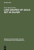 Cover: Like Grapes of Gold Set in Silver - De Gruyter