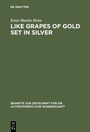 Cover: Like Grapes of Gold Set in Silver - De Gruyter