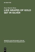 Cover: Like Grapes of Gold Set in Silver - De Gruyter