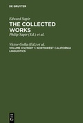 Cover: Edward Sapir: The Collected Works of Edward Sapir / Northwest California Linguistics - De Gruyter Mouton