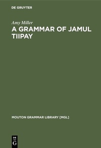 Abbildung von: A Grammar of Jamul Tiipay - De Gruyter Mouton
