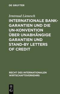 Abbildung von: Internationale Bankgarantien und die UN-Konvention über unabhängige Garantien und Stand-by Letters of Credit - De Gruyter