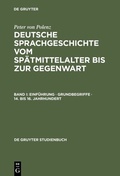 Cover: Peter von Polenz: Deutsche Sprachgeschichte vom Sp&auml;tmittelalter bis zur Gegenwart / Einf&uuml;hrung &middot; Grundbegriffe &middot; 14. bis 16. Jahrhundert - De Gruyter