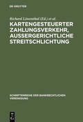 Cover: Kartengesteuerter Zahlungsverkehr, au&szlig;ergerichtliche Streitschlichtung - De Gruyter