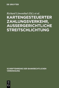 Abbildung von: Kartengesteuerter Zahlungsverkehr, außergerichtliche Streitschlichtung - De Gruyter