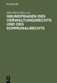 Abbildung von: Grundfragen des Verwaltungsrechts und des Kommunalrechts - De Gruyter