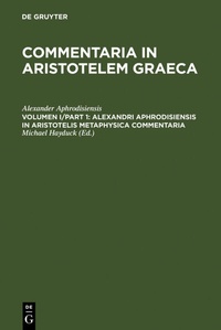 Abbildung von: Commentaria in Aristotelem Graeca / Alexandri Aphrodisiensis in Aristotelis metaphysica commentaria - De Gruyter