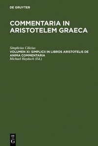 Abbildung von: Commentaria in Aristotelem Graeca / Simplicii in libros Aristotelis de anima commentaria - De Gruyter