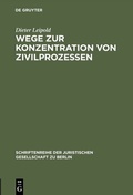 Abbildung von: Wege zur Konzentration von Zivilprozessen - De Gruyter