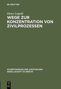 Abbildung von: Wege zur Konzentration von Zivilprozessen - De Gruyter