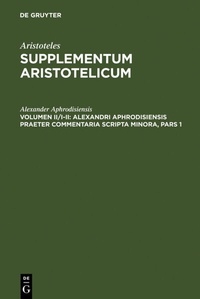 Abbildung von: Alexandri Aphrodisiensis praeter commentaria scripta minora - De Gruyter