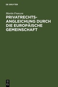 Cover: Privatrechtsangleichung durch die Europ&auml;ische Gemeinschaft - De Gruyter