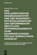 Cover: Das parlamentarische Regierungssystem und der Bundesrat - Entwicklungsstand und Reformbedarf. Rechtliche Optimierungsgebote oder Rahmensetzungen f&uuml;r das Verwaltungshandeln? - De Gruyter
