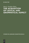 Cover: The Acquisition of Lexical and Grammatical Aspect - De Gruyter Mouton