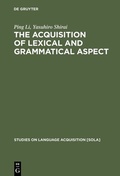 Cover: The Acquisition of Lexical and Grammatical Aspect - De Gruyter Mouton