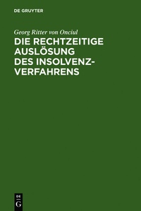 Abbildung von: Die rechtzeitige Auslösung des Insolvenzverfahrens - De Gruyter