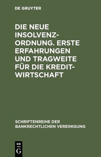 Abbildung von: Die neue Insolvenzordnung. Erste Erfahrungen und Tragweite für die Kreditwirtschaft - De Gruyter