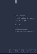 Cover: Die &auml;lteren griechischen Katenen zum Buch Hiob / Fragmente zu Hiob 23,1 - 42,17 - De Gruyter