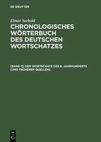 Abbildung von: Elmar Seebold: Chronologisches Wörterbuch des deutschen Wortschatzes / Der Wortschatz des 8. Jahrhunderts (und früherer Quellen) - De Gruyter