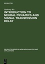 Cover: Introduction to Neural Dynamics and Signal Transmission Delay - De Gruyter