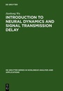 Cover: Introduction to Neural Dynamics and Signal Transmission Delay - De Gruyter