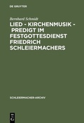 Cover: Lied - Kirchenmusik - Predigt im Festgottesdienst Friedrich Schleiermachers - De Gruyter