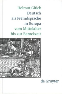Abbildung von: Deutsch als Fremdsprache in Europa vom Mittelalter bis zur Barockzeit - De Gruyter