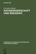 Cover: Ratsb&uuml;rgerschaft und Residenz - De Gruyter