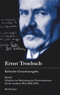 Cover: Schriften zur Bedeutung des Protestantismus f&uuml;r die moderne Welt (1906-1913) - De Gruyter